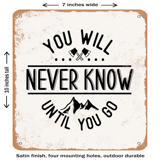 DECORATIVE METAL SIGN - You Will Never Know Until You Go - 2 - Vintage Rusty Look {1}