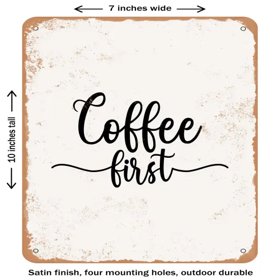 DECORATIVE METAL SIGN - Coffee First- Vintage Rusty Look {1}