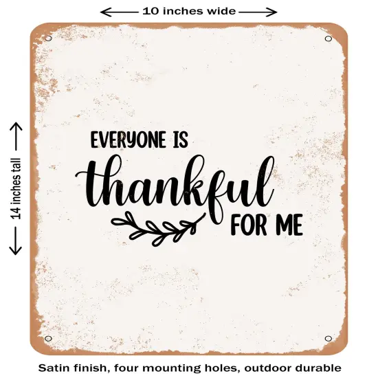 DECORATIVE METAL SIGN - Everyone is Thankful For Me - 4 - Vintage Rusty Look {1}