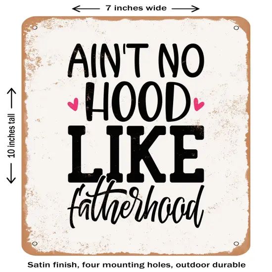 DECORATIVE METAL SIGN - Ain't No Hood Like Fatherhood- Vintage Rusty Look {2}