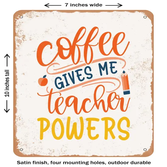 DECORATIVE METAL SIGN - Coffee Gives Me Teacher Powers - 2- Vintage Rusty Look {1}