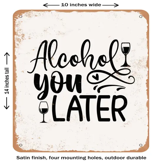 DECORATIVE METAL SIGN - Alcohol You Later - 3- Vintage Rusty Look {1}