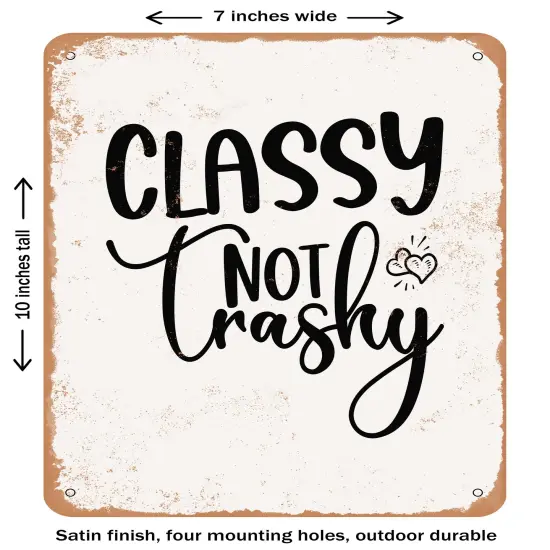 DECORATIVE METAL SIGN - Classy Not Trashy - 4- Vintage Rusty Look {1}