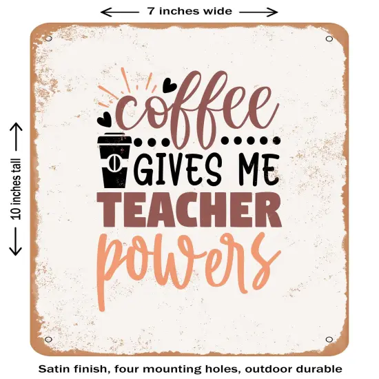 DECORATIVE METAL SIGN - Coffee Gives Me Teacher Powers - 3 - Vintage Rusty Look {1}
