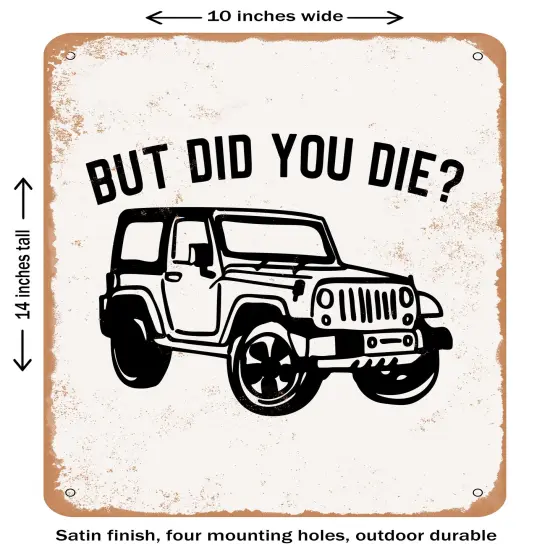 DECORATIVE METAL SIGN - But Did You Die - 4- Vintage Rusty Look {1}