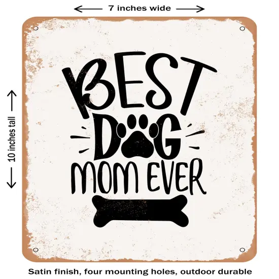 DECORATIVE METAL SIGN - Best Dog Mom Ever - 2- Vintage Rusty Look {2}