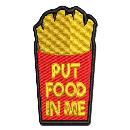 Put Food In Me French Fries Multi-Color Embroidered Iron-On or Hook & Loop Patch Applique {1}