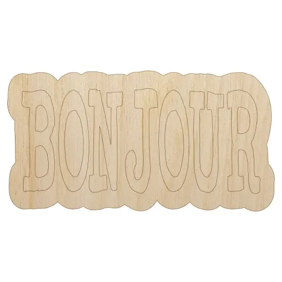 Bonjour Hello Fun Text Unfinished Wood Shape Piece Cutout for DIY Craft Projects {1}