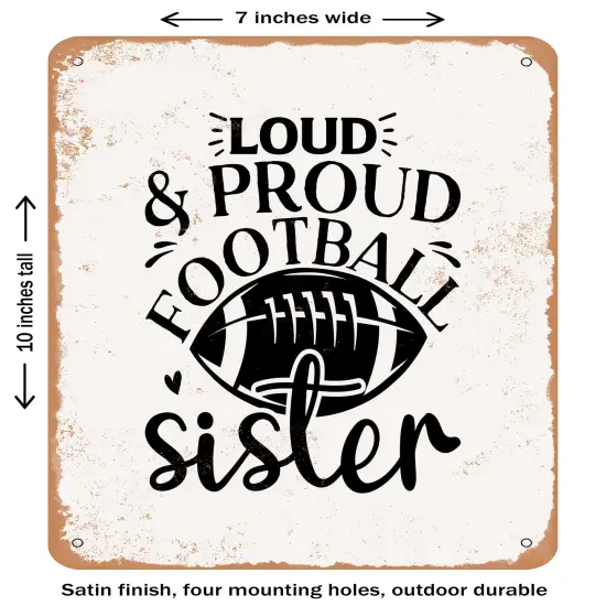 DECORATIVE METAL SIGN - Loud and Proud Football Sister- Vintage Rusty Look {1}