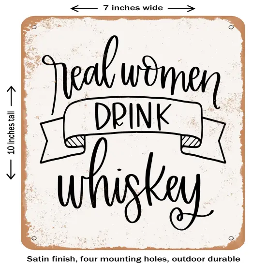 DECORATIVE METAL SIGN - Real Women Drink Whiskey- Vintage Rusty Look {1}