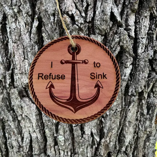 I Refuse to Sink - Cedar Ornament {2}