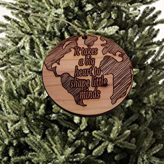 EARTH it takes a big heart to shape little minds - Cedar Ornaments {3}