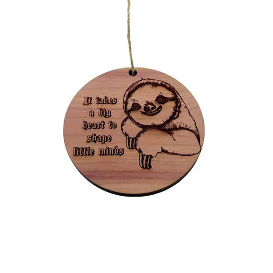 Sloth It takes a big heart to shape little minds - Cedar Ornament {3}