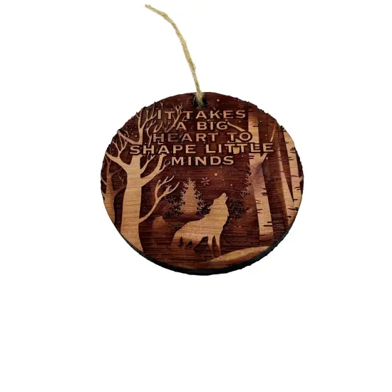Winter Wolf it takes a big heart to shape little minds - cedar ornament {3}