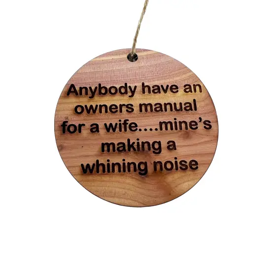anybody have an owners manual for a wife - Cedar Ornament {1}