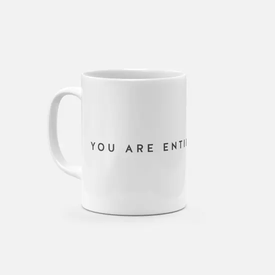 You Are Entirely Up to You 11oz Mug {1}