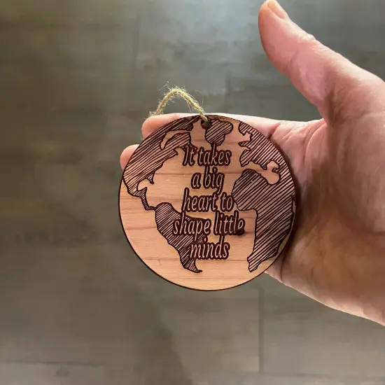 EARTH it takes a big heart to shape little minds - Cedar Ornaments {4}