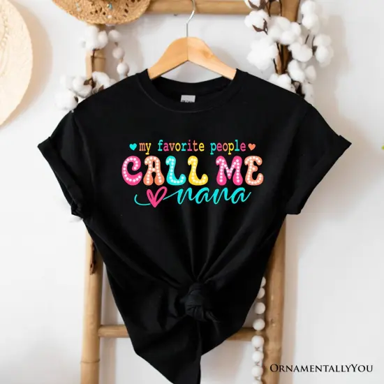 My Favorite People Call Me Nana T-Shirt, Black Casual Tee for Fun and Proud Grandmothers {1}