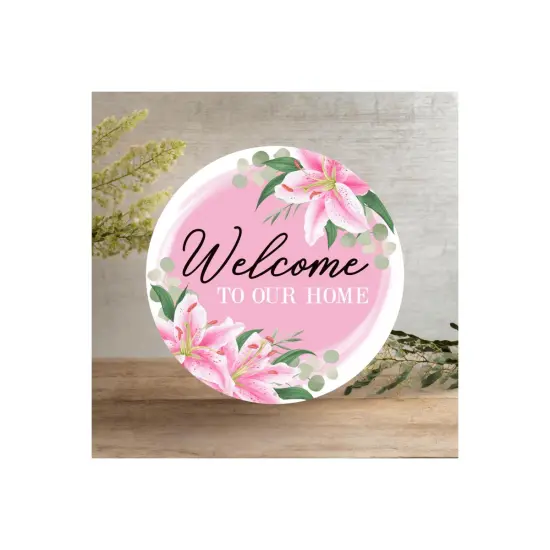 12" Metal Round Sign: Welcome To Our Home Lilies {3}