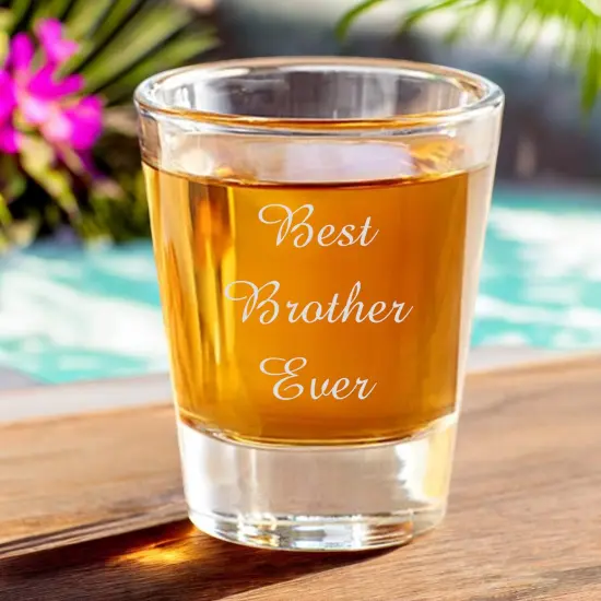 2oz Best Brother Ever shot glass {2}