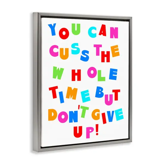 Stupell Industries Can Cuss But Don't Give Up Framed Floater Canvas Wall Art Design by Daphne Polselli {3}