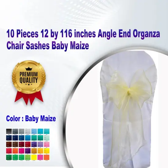 10 Pieces 12 by 116 inches Angle End Organza Chair Sashes Baby Maize {1}