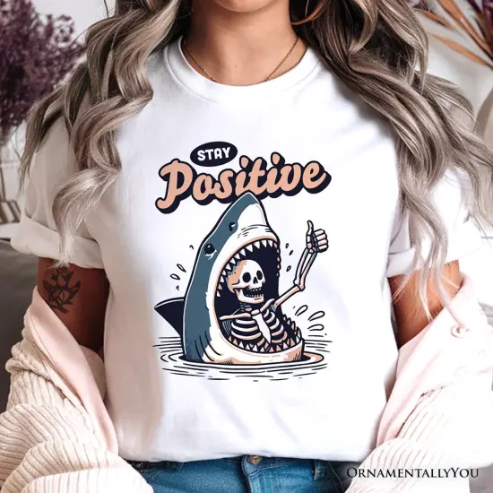 Stay Positive Funny Shark and Skeleton T-Shirt, Mental Health Motivational Tee {5}