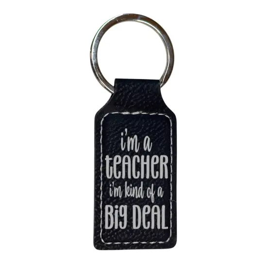 Keychain - Rectangle - Im a teacher Im kind of a big deal - Leather Rawhide/Black {3}