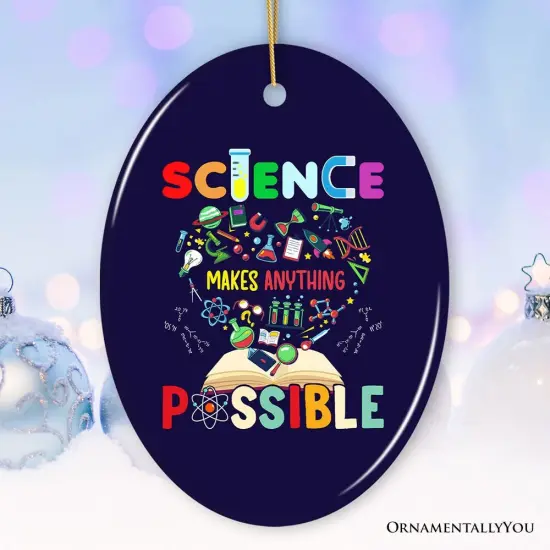 Science Makes Anything Possible Christmas Ornament, Physicist, Chemist and Biologist Student and Teacher Gift {1}