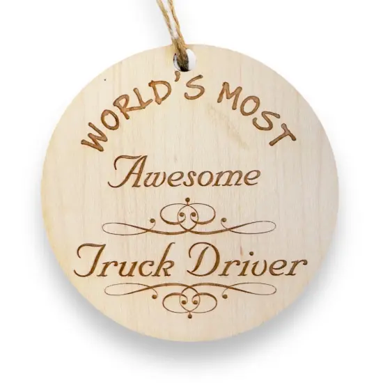 Worlds most Awesome Truck Driver - Ornament - Raw Wood {1}