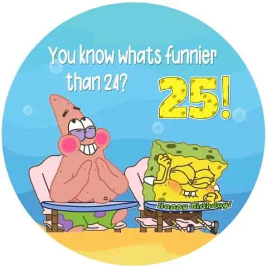 Spongebob Whats funnier than 24 Cake Topper for 8 inch cake or larger {1}