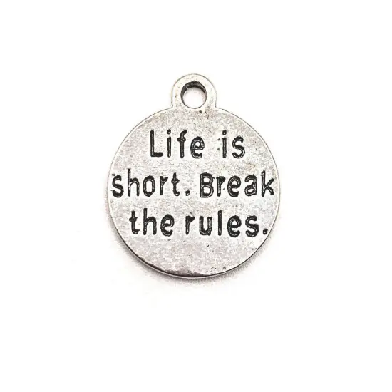 Silver Life is Short Break The Rules Charms {2}