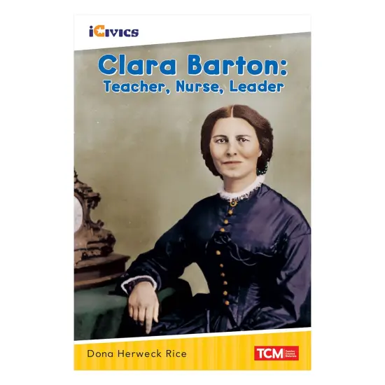 iCivics Readers Clara Barton: Teacher, Nurse, Leader Nonfiction Book {1}