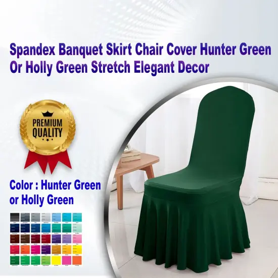 Spandex Banquet Skirt Chair Cover Hunter Green Or Holly Green Stretch Elegant Decor {2}