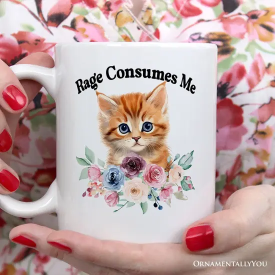 Rage Consumes Me Mug, Sarcastic Kitten Lover Gift {1}