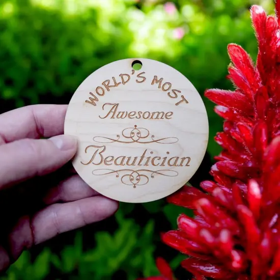Worlds most Awesome Beautician - Ornament - Raw Wood {6}