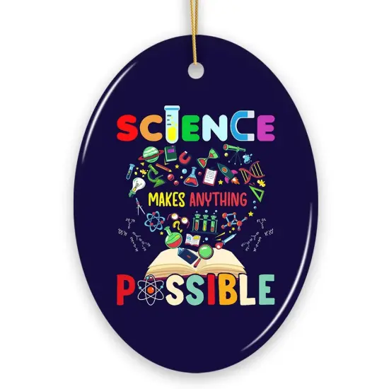 Science Makes Anything Possible Christmas Ornament, Physicist, Chemist and Biologist Student and Teacher Gift {7}