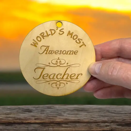 Worlds most Awesome Teacher - Ornament - Raw Wood {6}