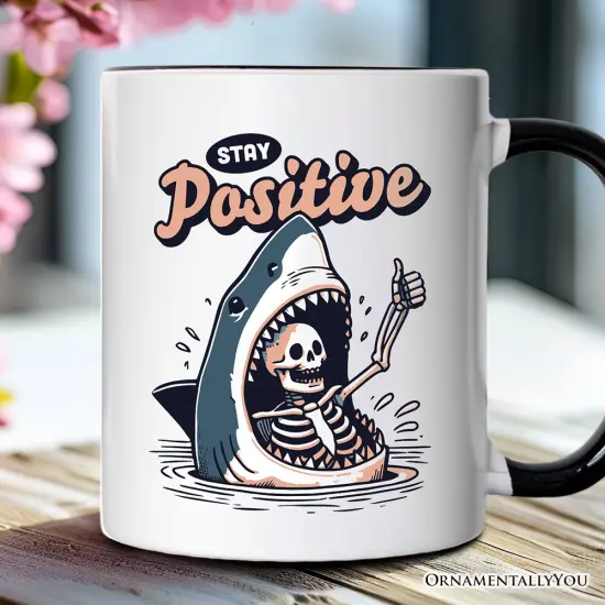 Stay Positive Funny Shark and Skeleton Mug, Mental Health Motivational Gift {4}