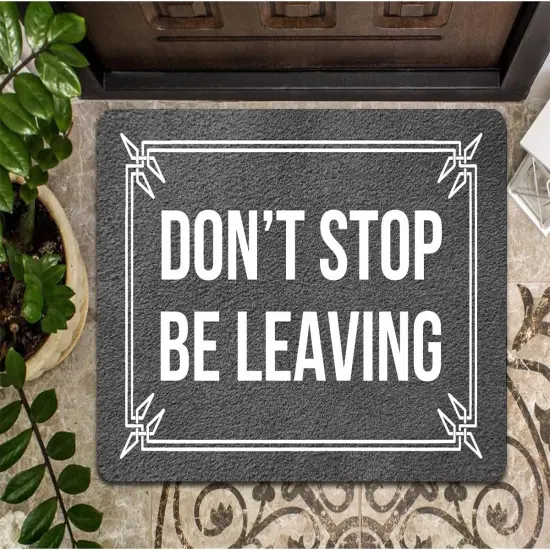 Funny Welcome Doormat Front Porch Decor Rugs With Rubber Back 30"(L) x 18"(W) Don't Stop Be Leaving Go Away Personalized Doormat For Entrance {4}