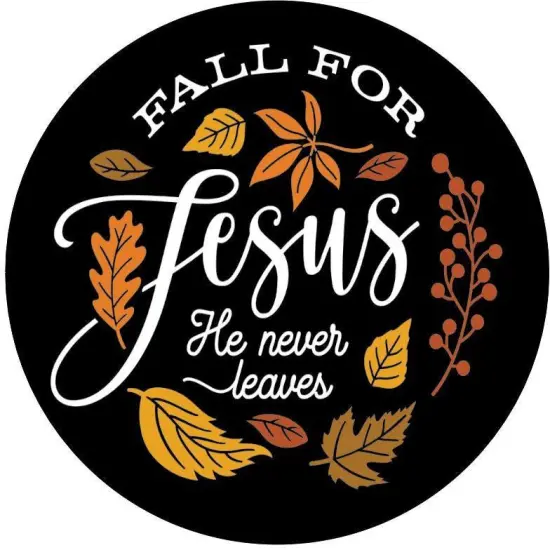 Fall For Jesus Leaves He Never Leaves Round Sign {2}