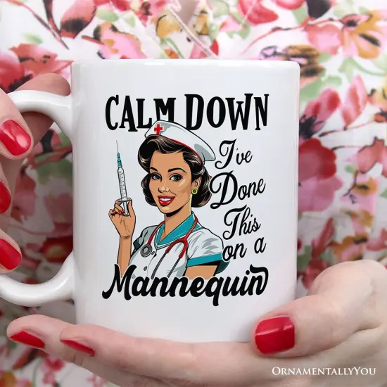 Sassy Nursing School Mug, Calm Down I've Done This on a Mannequin Gift {2}