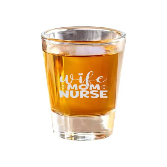 2oz Wife Mom Nurse Shot Glass {1}