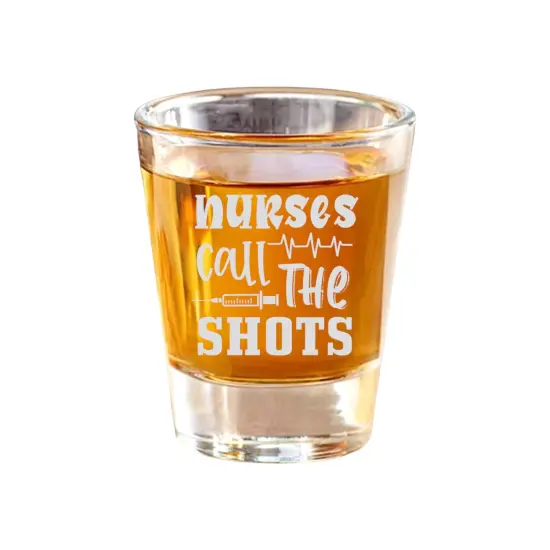 2oz Nurses call the shots Shot Glass {1}