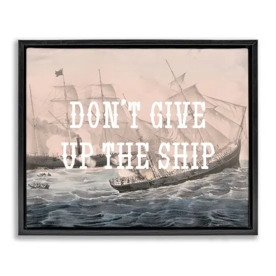 Stupell Industries Don't Give Up Ship Framed Floater Canvas Wall Art Design by Daphne Polselli {1}