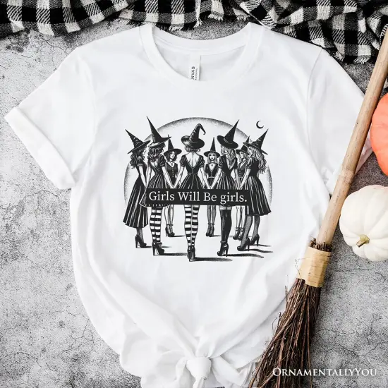 Girls Will Be Girls T-Shirt, Witchy Halloween Tee for Empowered Women {6}