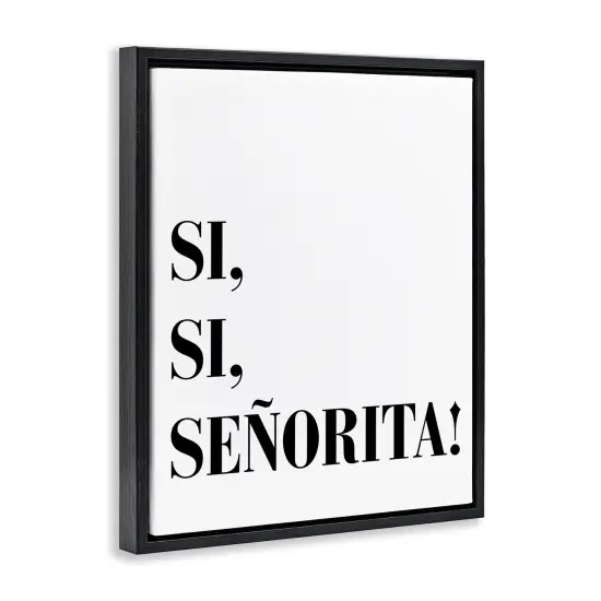 Stupell Industries S&iacute;, S&iacute;, Se&ntilde;orita Framed Floater Canvas Wall Art Black Floater Frame {3}