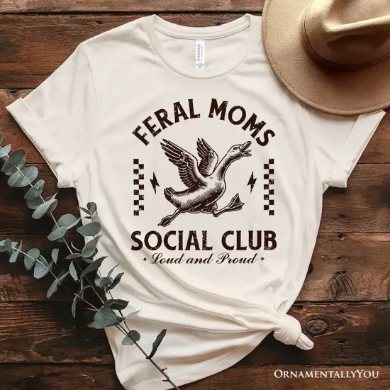 Feral Moms Social Club Goose T-Shirt, Funny White and Natural Tee for Loud and Proud Moms {1}
