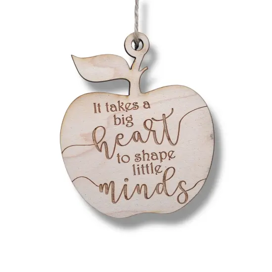Ornament - It Takes a Big Heart to Shape Little Minds - Raw Wood 3x3in {1}