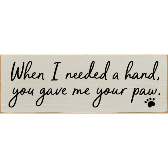 Solid Knotty Pine Wall Art - Heartfelt 'You Gave Me Your Paw' Pet Lovers Quote Ivory-Black {1}